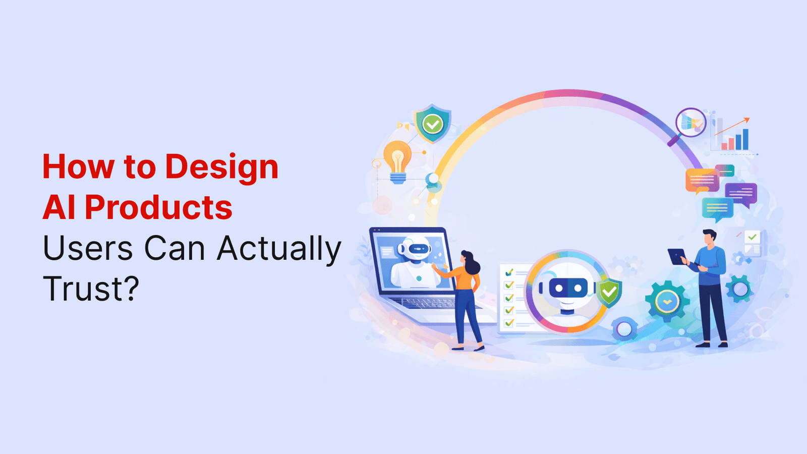 How to design AI products users can trust with clear control and transparency