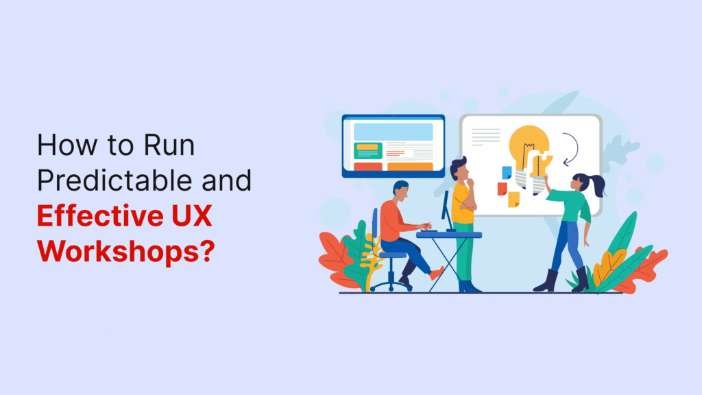 Effective UX workshops with non-design teams collaborating