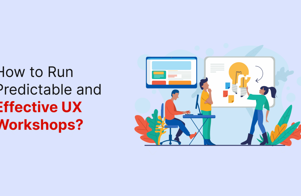 How to Run Predictable and Effective UX Workshops With Non-Design Teams?