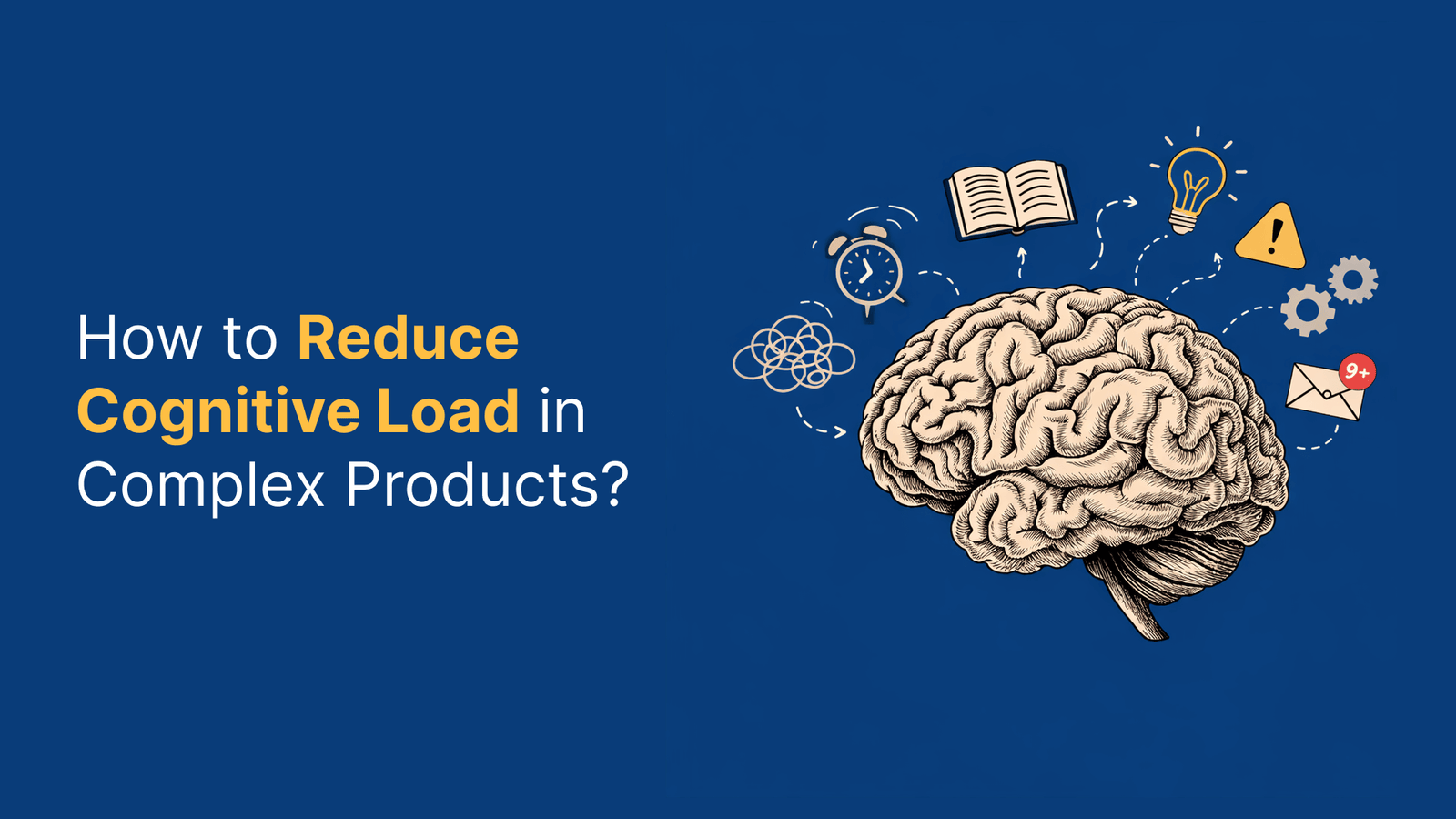 Cognitive Load in UX showing how information architecture simplifies complex UX design