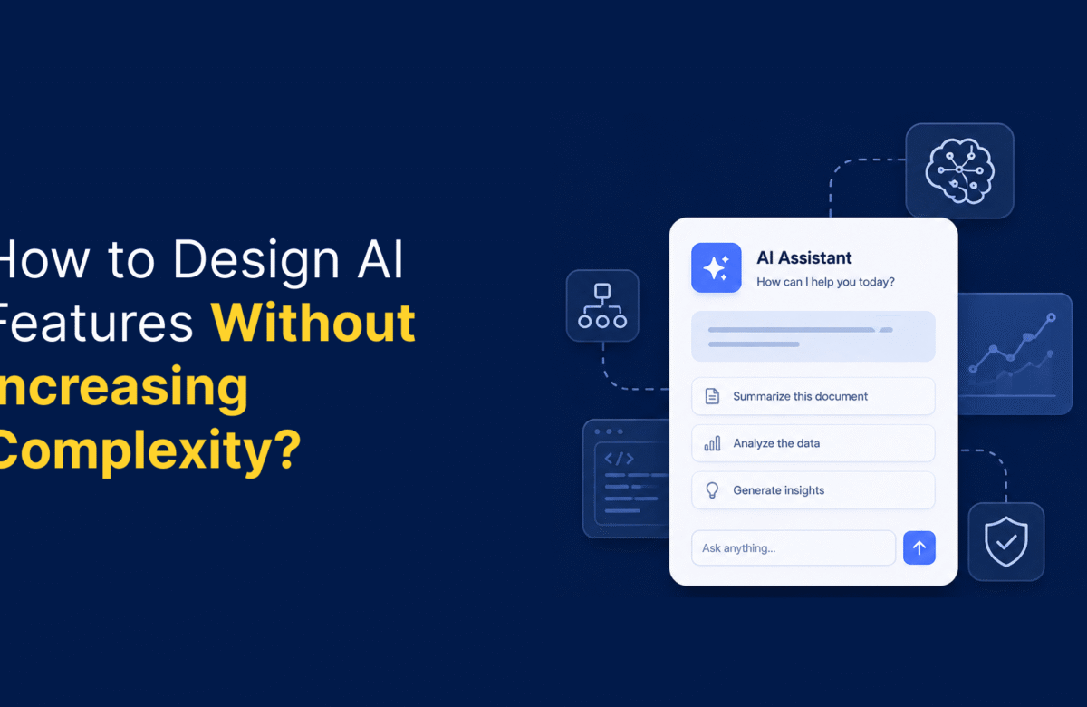 How to Design AI Features Without Increasing Complexity : A Step-by-Step Guide