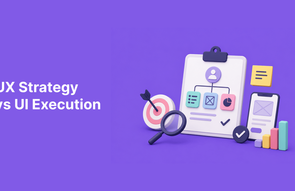 UX Strategy vs UI Execution: Why Most Products Fail at Alignment